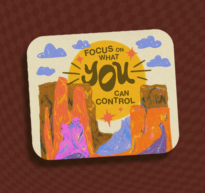 Focus On What YOU Can Control Vinyl Sticker
